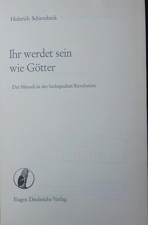 Seller image for Ihr werdet sein wie Gtter. Der Mensch in der biologischen Revolution. for sale by Antiquariat Bookfarm