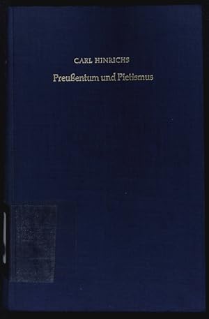 Preußentum und Pietismus. Der Pietismus in Brandenburg-Preußen als religiös-soziale Reformbewegung.
