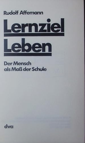 Bild des Verkufers fr Lernziel Leben. Der Mensch als Ma der Schule. zum Verkauf von Antiquariat Bookfarm