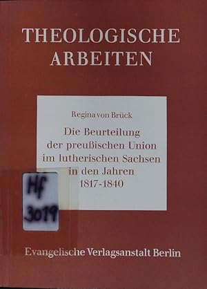 Bild des Verkufers fr Die Beurteilung der preuischen Union im lutherischen Sachsen in den Jahren 1817-1840. zum Verkauf von Antiquariat Bookfarm