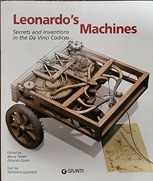Leonardo's Machines. Secrets and Inventions in the Da Vinci Codices.