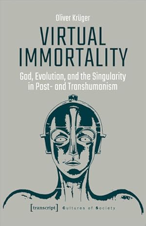 Bild des Verkufers fr Virtual Immortality - God, Evolution, and the Singularity in Post- and Transhumanism zum Verkauf von Bunt Buchhandlung GmbH