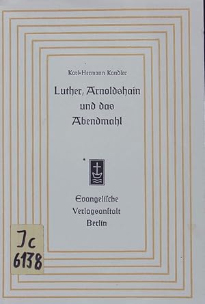 Bild des Verkufers fr Luther, Arnoldshain und das Abendmahl. Die Herausforderung der lutherischen Abendmahlslehre durch die Arnoldshainer Abendmahlsthesen. zum Verkauf von Antiquariat Bookfarm