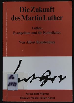 Bild des Verkufers fr Die Zukunft des Martin Luther. Luther, Evangelium und die Katholizitt. zum Verkauf von Antiquariat Bookfarm