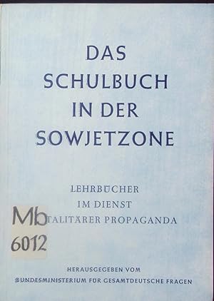 Das Schulbuch in der Sowjetzone. Lehrbücher im Dienst totalitärer Propaganda.