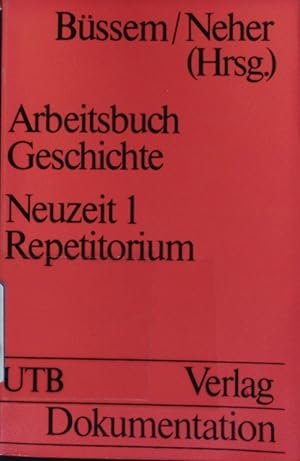 Bild des Verkufers fr Arbeitsbuch Geschichte. Neuzeit I - 16. - 18. Jahrhundert ; Repetitorium. zum Verkauf von Antiquariat Bookfarm