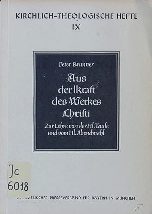 Bild des Verkufers fr Aus der Kraft des Werkes Christi. Zur Lehre von der heiligen Taufe und vom heiligen Abendmahl. zum Verkauf von Antiquariat Bookfarm