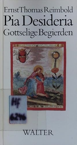 Bild des Verkufers fr Pia Desideria. gottselige Begierden ; nach Hermann Hugos Werk von 1624. zum Verkauf von Antiquariat Bookfarm