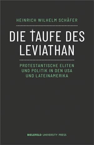 Image du vendeur pour Die Taufe des Leviathan Protestantische Eliten und Politik in den USA und Lateinamerika mis en vente par Bunt Buchhandlung GmbH