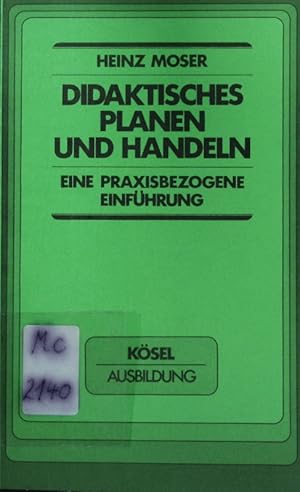 Seller image for Didaktisches Planen und Handeln. Eine praxisbezogene Einfhrung. for sale by Antiquariat Bookfarm