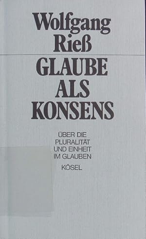 Seller image for Glaube als Konsens. ber die Pluralitt im Glauben. for sale by Antiquariat Bookfarm