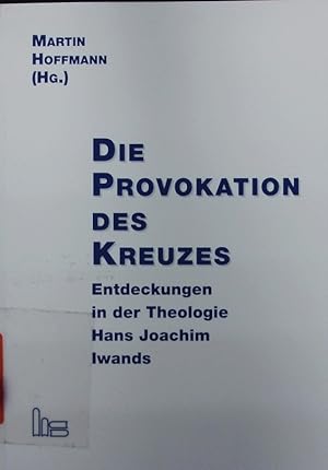 Bild des Verkufers fr Die Provokation des Kreuzes. Entdeckungen in der Theologie Hans Joachim Iwands. zum Verkauf von Antiquariat Bookfarm