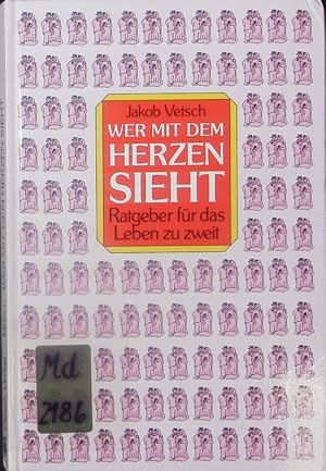 Bild des Verkufers fr Wer mit dem Herzen sieht. zum Verkauf von Antiquariat Bookfarm