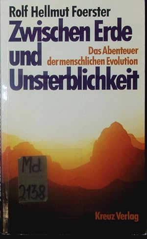 Bild des Verkufers fr Zwischen Erde und Unsterblichkeit. Das Abenteuer der menschlichen Evolution. zum Verkauf von Antiquariat Bookfarm