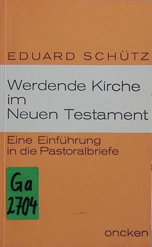 Imagen del vendedor de Werdende Kirche im Neuen Testament. Eine Einfhrung in die Pastoralbriefe. a la venta por Antiquariat Bookfarm