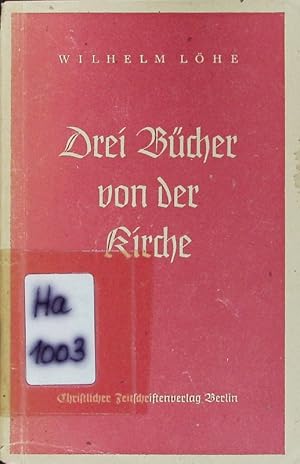 Seller image for Drei Bcher von der Kirche. Den Freunden der lutherischen Kirche zur berlegung und Besprechung dargeboten. for sale by Antiquariat Bookfarm