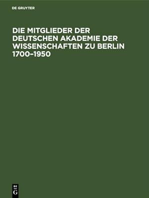 Bild des Verkufers fr Die Mitglieder der Deutschen Akademie der Wissenschaften zu Berlin 17001950 zum Verkauf von AHA-BUCH GmbH