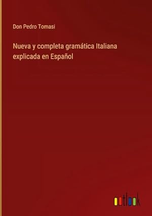 Imagen del vendedor de Nueva y completa gramtica Italiana explicada en Espaol a la venta por AHA-BUCH GmbH