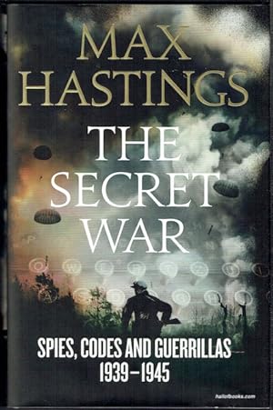 The Secret War: Spies, Codes And Guerrillas, 1939-1945