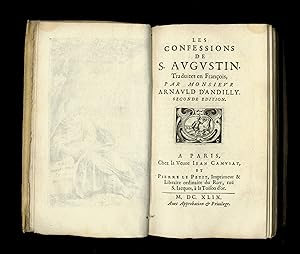 Les confessions de S. Augustin. Traduites en français, par Monsieur Arnauld d'Andilly. Seconde éd...