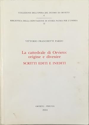 Imagen del vendedor de La cattedrale di Orvieto: origine e divenire Scritti editi e inediti a la venta por Libreria Tara