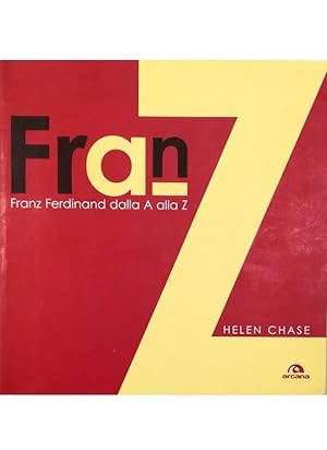 Bild des Verkufers fr Franz Ferdinand dalla A alla Z zum Verkauf von Libreria Tara