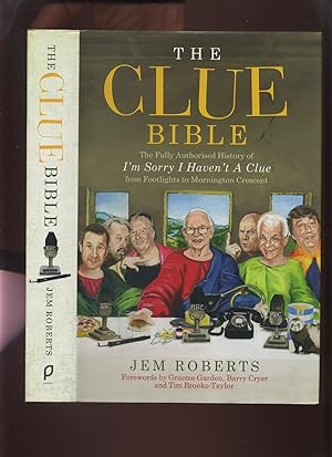 The Clue Bible: The Fully Authorised History of I'm Sorry I Haven't a Clue from Footlights to Mon...