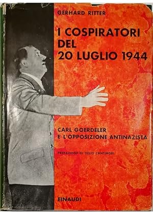Seller image for I cospiratori del 20 luglio 1944 Carl Goerdeler e l'opposizione antinazista for sale by Libreria Tara