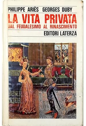 Seller image for La vita privata dal feudalesimo al Rinascimento for sale by Libreria Tara