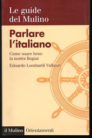 Image du vendeur pour Parlare l'italiano Come usare bene la nostra lingua mis en vente par Libreria Tara