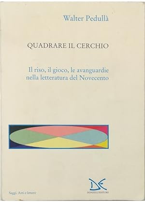 Immagine del venditore per Quadrare il cerchio Il riso, il gioco, le avanguardie nella letteratura del Novecento venduto da Libreria Tara