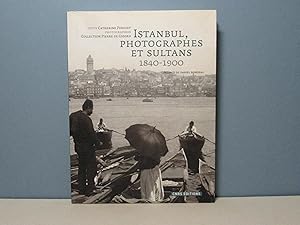 Istanbul, photographes et sultans 1840-1900