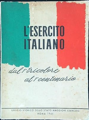 Seller image for L'esercito Itlaiano dal 1 tricolore al 1 centenario for sale by Miliardi di Parole