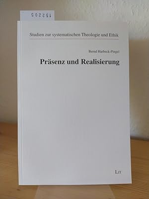 Seller image for Prsenz und Realisierung. [Von Bernd Harbeck-Pingel]. (= Studien zur systematischen Theologie und Ethik, Band 54). for sale by Antiquariat Kretzer
