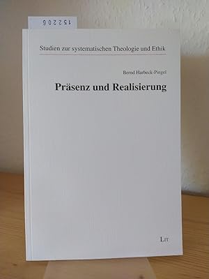 Seller image for Prsenz und Realisierung. [Von Bernd Harbeck-Pingel]. (= Studien zur systematischen Theologie und Ethik, Band 54). for sale by Antiquariat Kretzer