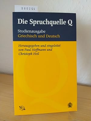 Die Spruchquelle Q. Studienausgabe Griechisch und deutsch. Griechischer Text nach der "Critical e...