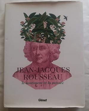 Image du vendeur pour JEAN JACQUES ROUSSEAU Le Sentiment et la Pensee GRAND FORMAT Relie ILLUSTRE mis en vente par CARIOU1