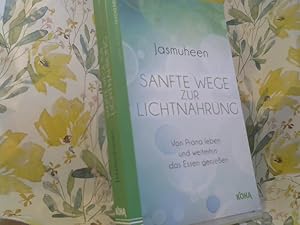 Seller image for Sanfte Wege zur Lichtnahrung : von Prana leben und weiterhin das Essen genieen. Koha-AurorisTaschenbuch for sale by BuchKaffee Vividus e.K.