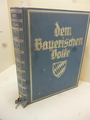 Dem bayerischen Volke : Der Weg der Bayern durch die Jahrhunderte ; Ein Bekenntnis zu Bayern u. z...