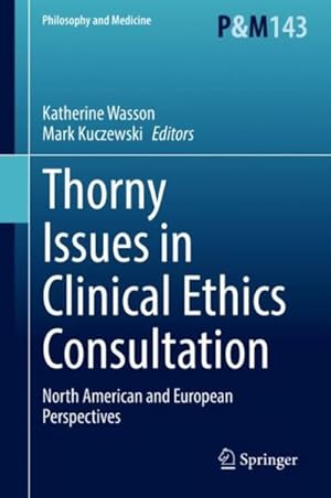 Bild des Verkufers fr Thorny Issues in Clinical Ethics Consultation : North American and European Perspectives zum Verkauf von GreatBookPrices