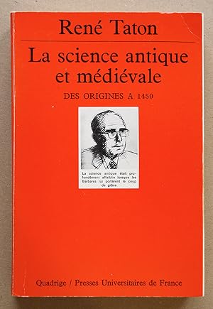 LA SCIENCE ANTIQUE ET MEDIEVALE Des origines à 1450.