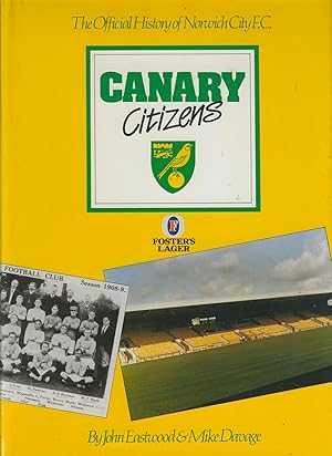 Seller image for CANARY CITIZENS: THE OFFICIAL HISTORY OF NORWICH CITY F.C. for sale by Sportspages