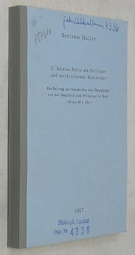 Bild des Verkufers fr C. Asinius Pollio als Politiker und Zeitkritischer Historiker: Ein Beitrag zur Geschichte des Ubergangs von der Republik zum Prinzipat in Rom (60 bis 30 v. Chr.) zum Verkauf von Powell's Bookstores Chicago, ABAA