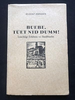 Image du vendeur pour Buebe, tet nid dumm! Luschtigi Erlbnis vo Stadtbuebe. Mit zahlreichen Original-Holzschnitten von Hans Peter Weber. mis en vente par Libretto Antiquariat & mundart.ch