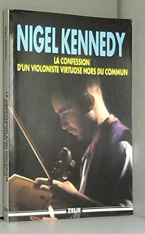 Image du vendeur pour Nigel Kennedy : La confession d'un violoniste virtuose hors du commun mis en vente par JLG_livres anciens et modernes