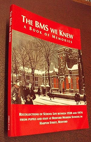 Seller image for The BMS We Knew, A Book of Memories: Recollections of School Life between 1930 and 1974 from Bedford Modern School for sale by Chapter House Books (Member of the PBFA)