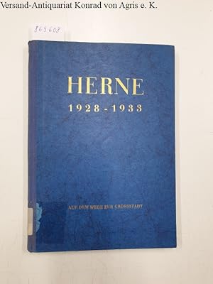 Herne 1928 - 1933. Auf dem Wege zur Großstadt. Ein kommunalhistor. Rückblick.