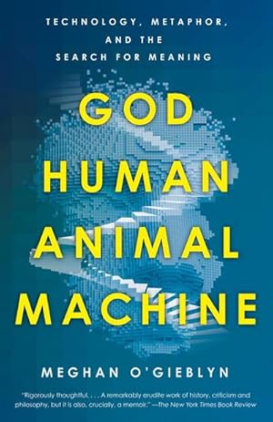 Bild des Verkufers fr God, Human, Animal, Machine : Technology, Metaphor, and the Search for Meaning zum Verkauf von AHA-BUCH GmbH