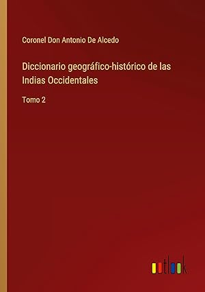 Bild des Verkufers fr Diccionario geogrfico-histrico de las Indias Occidentales zum Verkauf von moluna