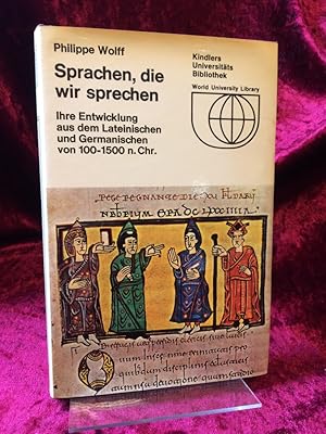 Sprachen, die wir sprechen. Ihre Entstehung aus dem Lateinischen und Germanischen von 100 - 1500 ...